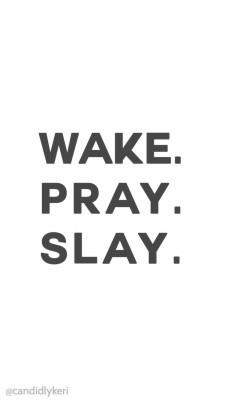 Wake Pray Slay Printable - Wake Pray And Slay - 791x1024 Wallpaper ...