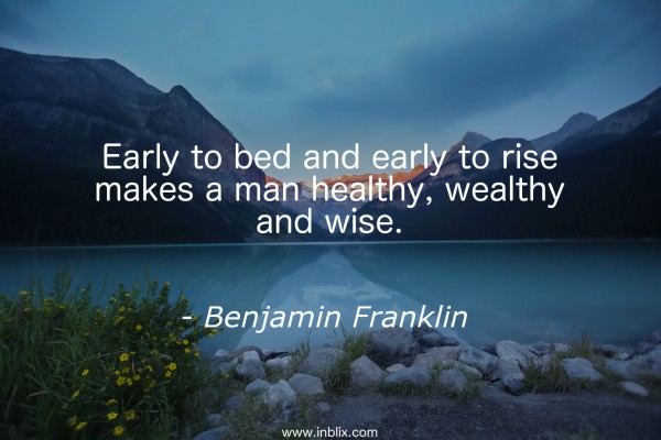 Early To Bed And Early To Rise Makes A Man Healthy, - Early To Bed ...