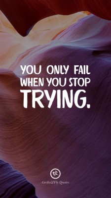 You Only Fail When You Stop Trying Quotes - 1242x2208 Wallpaper - teahub.io