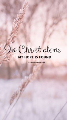 Christ Alone My Hope Is Found - 1440x2561 Wallpaper - teahub.io